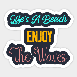 Life's a Beach Enjoy The Waives - Summer Chilling - Beach Vibes Sticker